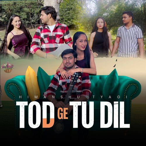 Tod Ge Tu Dil
