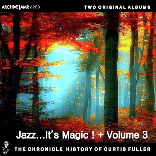 Two Original Albums of Curtis Fuller: Jazz…..It's Magic! / Volume 3