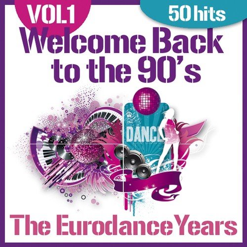 Welcome Back to the 90's, Vol. 1 (The Eurodance Years, 50 Hits)