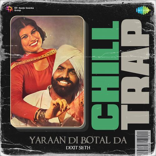 Yaraan Di Botal Da Chill Trap