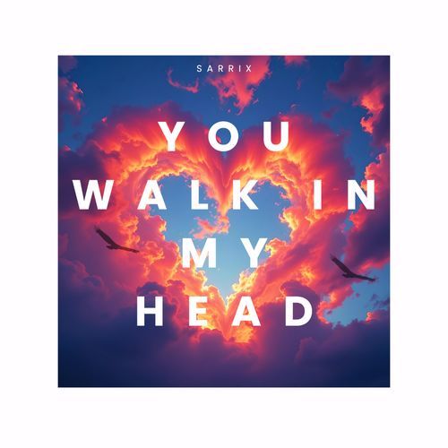 You Walk In My Head