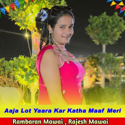 Aaja Lot Yaara Kar Katha Maaf Meri