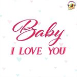 Baby I Love You From Baby I Love You Songs Download Free Online Songs Jiosaavn
