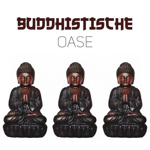 Buddhistische Oase (Entspannende Naturgeräusche für Meditation, Innere Ruhe, Ausgeglichenheit und Harmonie)