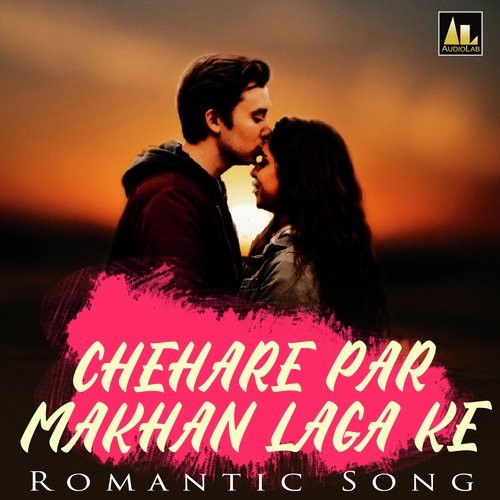 CHEHARE PAR MAKHAN LAGA KE (Romantic Song)