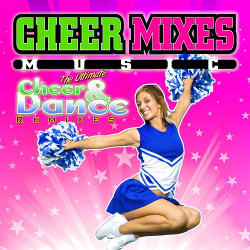 Cheer Mixes Music Cheer & Dance Remixes In :30 Sec, :45 Sec; & 1:30 Versions