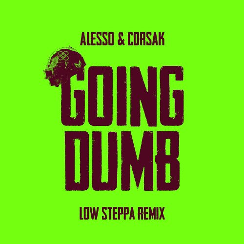 Going Dumb (Low Steppa Remix)_poster_image