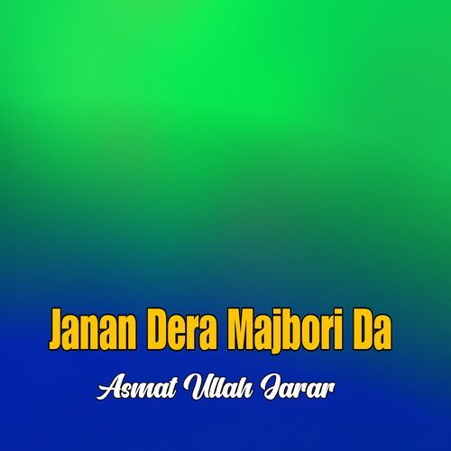 Janan Dera Majbori Da