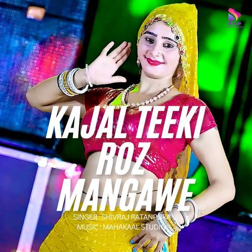 Kajal Teeki Roz Mangawe