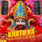 Khatu Ka Naam Leke (Remix) (Remix)