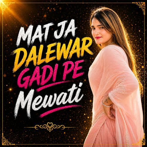 Mat Ja Dalewar Gadi Pe Mewati