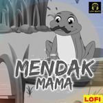 Mendak Mama LOFI