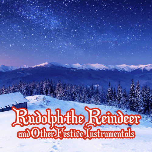 Rudolph the Red-Nosed Reineer and Other Festive Instrumentals