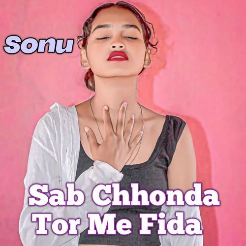 Sab Chhonda Tor Me Fida
