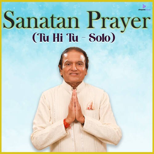 TU HI TU - Solo (Sanatan Prayer)