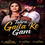 Tahra Gaila Ke Gam Naikhe