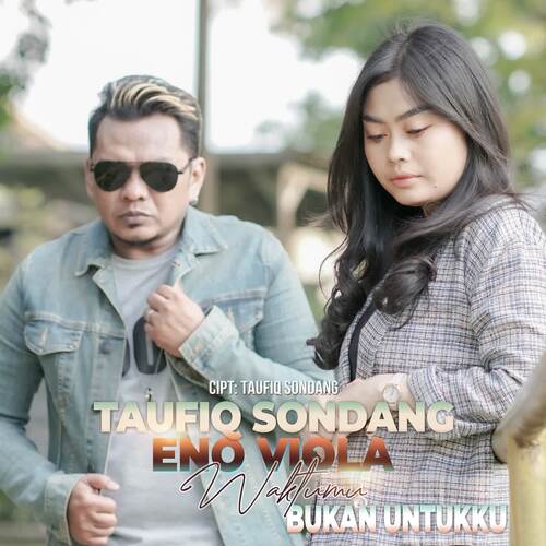 Taufiq Sondang & Eno Viola - Waktumu Bukan Untukku