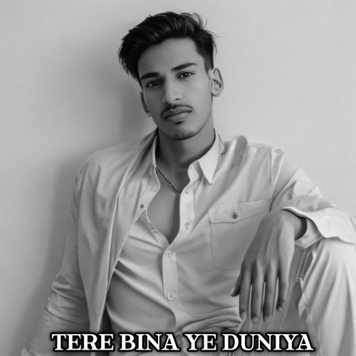 Tere Bina Ye Duniya