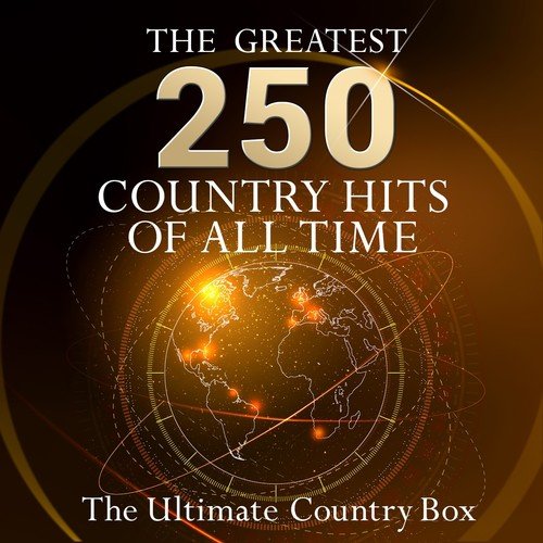 The Ultimate Country Box - The 250 greatest Country Hits of all time! (10 hours playing time - Best of Country Classics!)