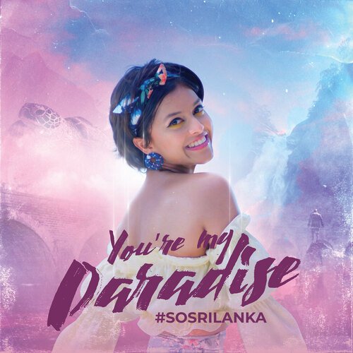 You’re My Paradise (#SOSRILANKA)