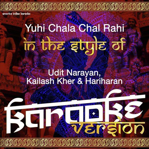 Yuhi Chala Chal Rahi (In the Style of Udit Narayan, Kailash Kher & Hariharan) [Karaoke Version] - Single