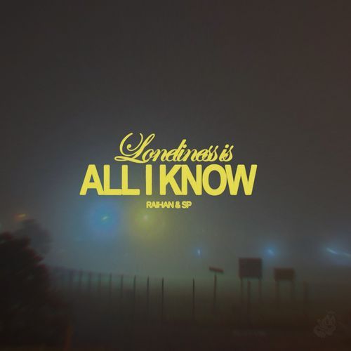 loneliness is all i know