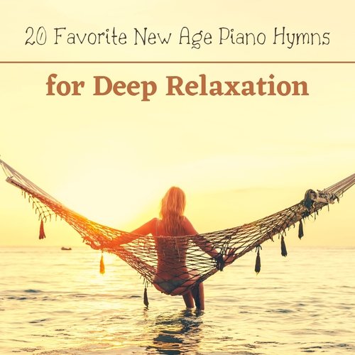 New Age Piano Hymns for Deep Relaxation