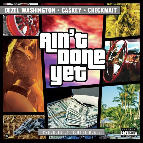 Ain't Done Yet (feat. Dezel Washington & Caskey)