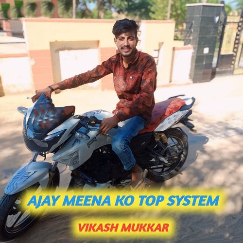 Ajay Meena Ko Top System