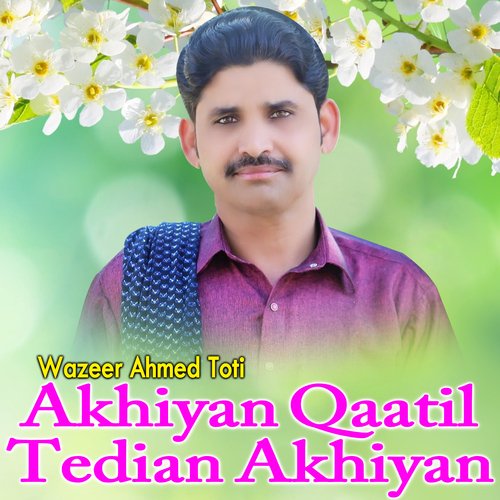Akhiyan Qaatil Tedian Akhiyan