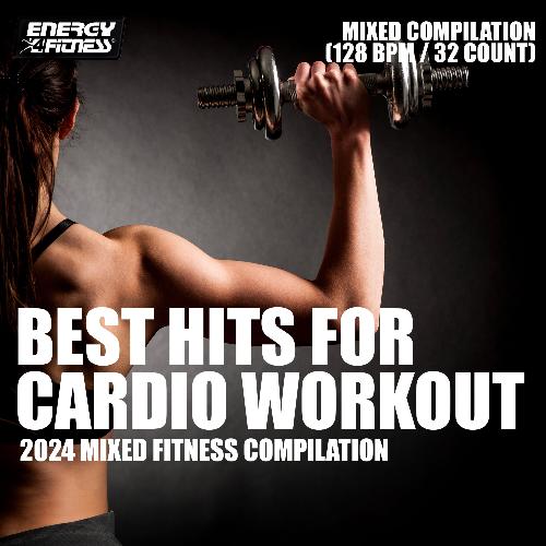 Best Hits For Cardio Workout 2024 Mixed Fitness Compilation (15 Tracks Non-Stop Mixed Compilation For Fitness & Workout - 128 Bpm / 32 Count)