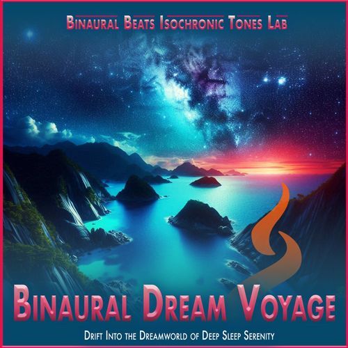 Binaural Dream Voyage: Drift Into the Dreamworld of Deep Sleep Serenity