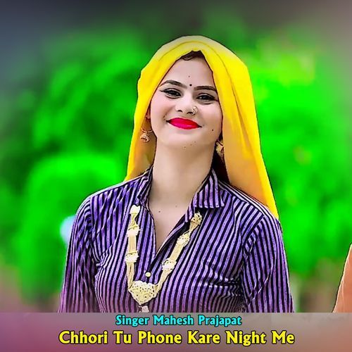 Chhori Tu Phone Kare Night Me
