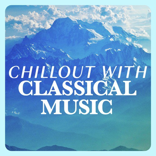Chillout with Classical Music