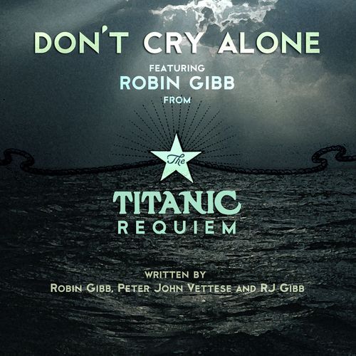 Don't Cry Alone (From The Titanic Requiem)
