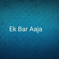 Ek Bar Aaja-HCsecEBicFY