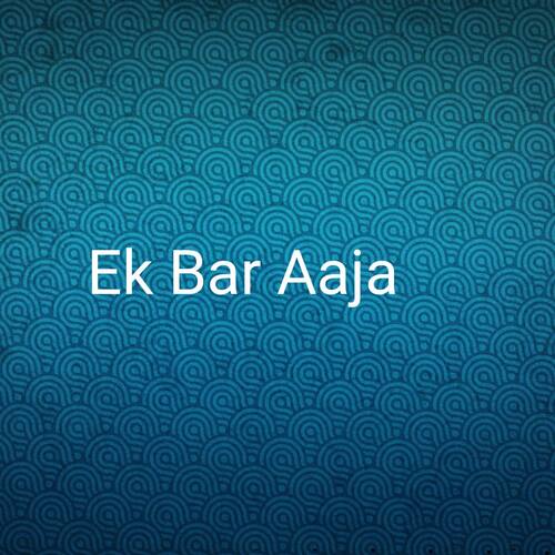 Ek Bar Aaja