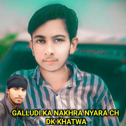 Galludi Ka Nakhra Nyara Ch