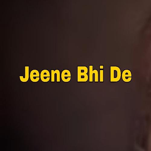 Jeene Bhi De