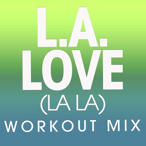 L.A.Love (La La) (Workout Mix)