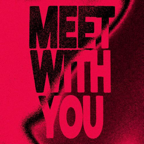 Meet With You