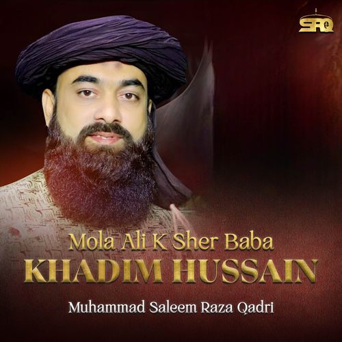 Mola Ali K Sher Baba Khadim Hussain