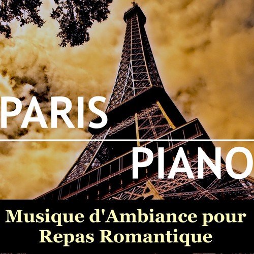 Paris – Piano: Musique d'Ambiance pour Repas Romantique, Meilleures Chansons pour Meilleur Restaurant Paris