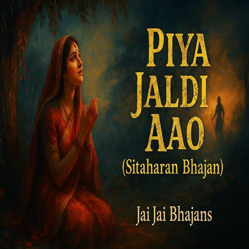 Piya Jaldi Aao (Sitaharan Bhajan)