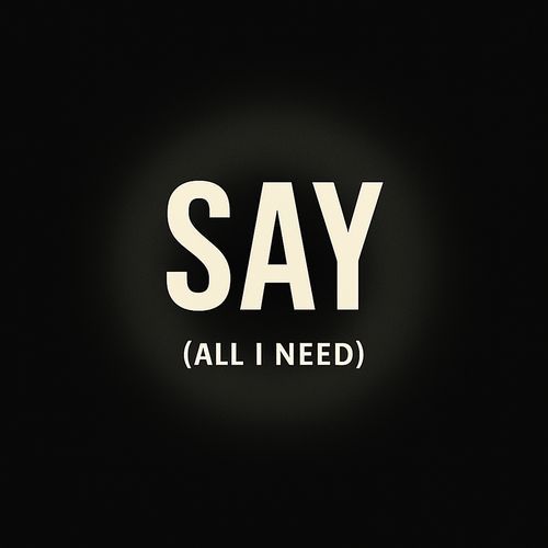 Say (All I Need) (Piano Version)