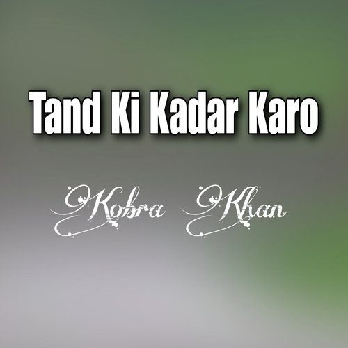 Tand Ki Kadar Karo