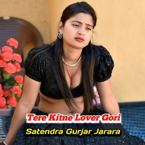 Tere Kitne Lover Gori