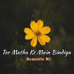 Tor Matha Ke Main Bindiya