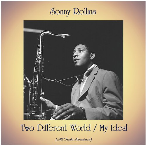 Two Different World / My Ideal (All Tracks Remastered)