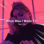 What Was I Made For (Sped Up) artwork